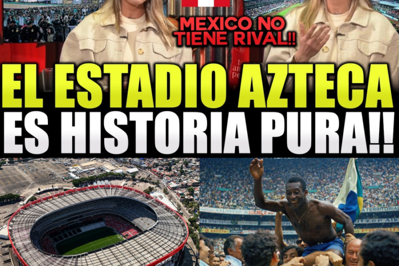 ¡Silencia a Sudamérica! Peruana admite la dolorosa verdad sobre el Estadio Azteca que el mundo se negaba a aceptar